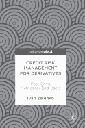Credit Risk Management for Derivatives: Post-Crisis Metrics for End-Users