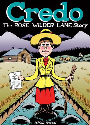 Credo: The Rose Wilder Lane Story - Bagge, Peter, Mr.