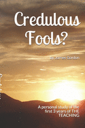 Credulous Fools?: A Personal Study of the First 3 Years of the Teaching