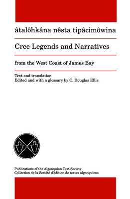 Cree Legends and Narratives from the West Coast of James Bay - Ellis, C Douglas (Editor), and Scott, Simeon (As Told by), and Sutherland, Xavier (As Told by)
