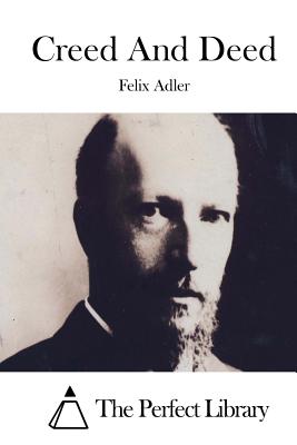 Creed And Deed - The Perfect Library (Editor), and Adler, Felix