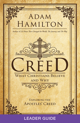 Creed Leader Guide: What Christians Believe and Why - Hamilton, Adam