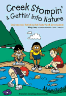 Creek Stompin' & Gettin' Into Nature: Environmental Activities That Foster Youth Development - Low, Mary, and Coutellier, Connie (Consultant editor)