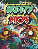Creepy Birds, Horror Coloring Book for All Adults: Spooky Feathered Creatures Coloring Book With Over 50 Unique Illustrations for Adults Only - Fun, Stress Relief & Relaxation