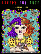 Creepy but Cute: Creepy but Cute Girls to Color. A whimsical coloring book by Deborah Muller.
