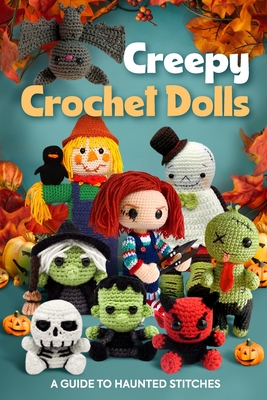 Creepy Crochet Dolls: A Guide to Haunted Stitches - Crawford, Scott