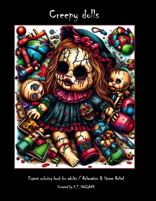 CREEPY DOLLS Adult Coloring Book: Expert Level - Holland, K T