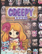 Creepy Kawaii Coloring book: Cute, Creepy and Spooky Gothic Horror Coloring Pages for Adults.