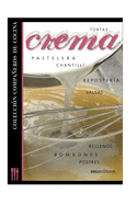 Crema: chantill - pastelera - repostera - postres - tortas - rellenos - bombones - salsas