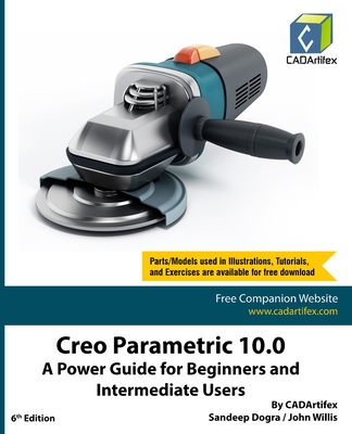 Creo Parametric 10.0: A Power Guide for Beginners and Intermediate Users - Dogra, Sandeep