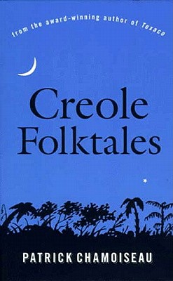 Creole Folktales - Chamoiseau, Patrick, and Coverdale, Linda (Translated by)