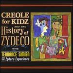 Creole for Kidz/The History of Zydeco - Terrance Simien & The Zydeco Experience