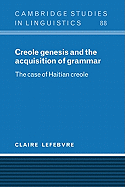 Creole Genesis and the Acquisition of Grammar: The Case of Haitian Creole