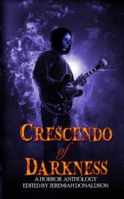 Crescendo of Darkness - Donaldson, Jeremiah, and Goli, R a, and Megargee, Jeremy