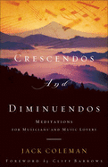 Crescendos and Diminuendos: Meditations for Musicians and Music Lovers