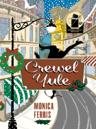 Crewel Yule: A Needlecraft Mystery - Ferris, Monica