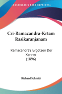 Cri-Ramacandra-Krtam Rasikaranjanam: Ramacandra's Ergotzen Der Kenner (1896)