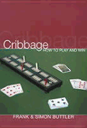 Cribbage: How to Play and Win - Butler, Frank, and Buttler, Frank, and Buttler, Simon