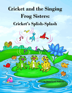 Cricket and the Singing Frog Sisters Cricket's Splish-Splash