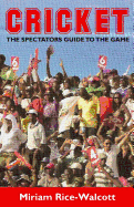 Cricket the Spectator's Guide to the Game