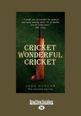 Cricket Wonderful Cricket: Remarkable Cricket by Remarkable People, from Rory Bremner to the Duke of Edinburgh. - Duncan, John