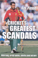 Cricket's Greatest Scandals - Piesse, Ken