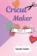 Cricut Maker for Beginners: How to Start Your Business. The Guide to Not Making Mistakes
