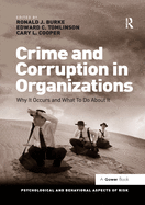 Crime and Corruption in Organizations: Why it Occurs and What to Do About it