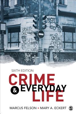 Crime and Everyday Life: A Brief Introduction - Felson, Marcus, and Eckert, Mary A