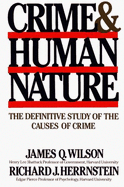 Crime and Human Nature - Wilson, James Q, and Herrnstein, Richard J