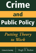 Crime and Public Policy: Putting Theory to Work