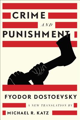 Crime and Punishment: A New Translation - Dostoevsky, Fyodor, and Katz, Michael R (Translated by)