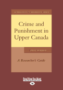 Crime and Punishment in Upper Canada: A Researcher's Guide