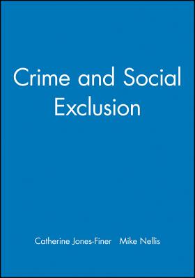 Crime and Social Exclusion - Jones-Finer, Catherine (Editor), and Nellis, Mike (Editor)