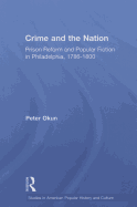 Crime and the Nation: Prison and Popular Fiction in Philadelphia. 1786-1800