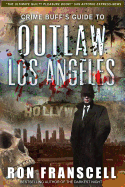 Crime Buff's Guide(tm) to Outlaw Los Angeles