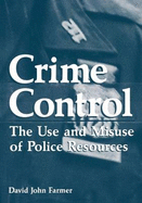 Crime Control: The Use and Misuse of Police Resources