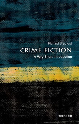 Crime Fiction: A Very Short Introduction - Bradford, Richard