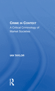 Crime in Context: A Critical Criminology of Market Societies