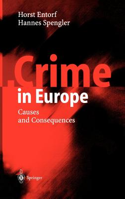 Crime in Europe: Causes and Consequences - Entorf, Horst, and Spengler, Hannes