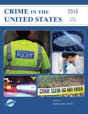 Crime in the United States 2016 - Hertz Hattis, Shana (Editor)