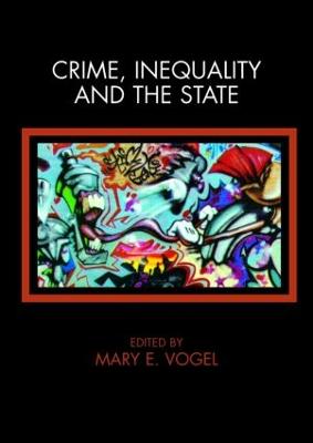Crime, Inequality and the State - Vogel, Mary (Editor)
