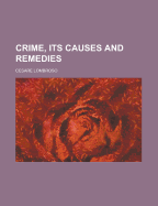 Crime, Its Causes and Remedies