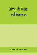 Crime, its causes and remedies