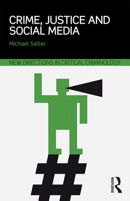 Crime, Justice and Social Media - Salter, Michael