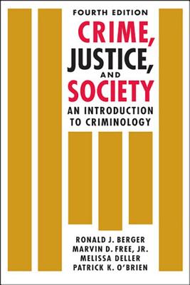 Crime, Justice, and Society: An Introduction to Criminology - Berger, Ronald J.