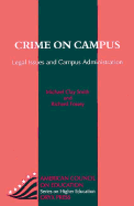 Crime on Campus: Legal Issues and Campus Administration - Smith, Michael Clay, and Fossey, Richard