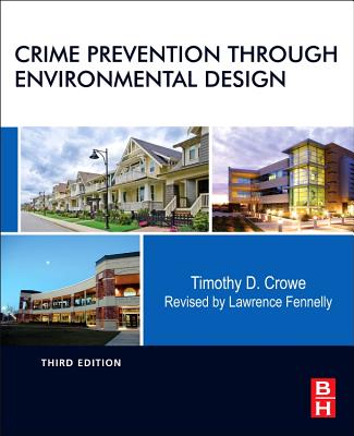 Crime Prevention Through Environmental Design - Crowe, Timothy, and Fennelly, Lawrence J