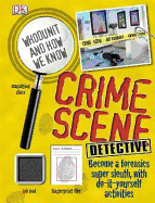 Crime Scene Detective: Become a Forensic Super Sleuth With Do-it-Yourself Activities