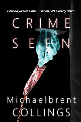 Crime Seen - Collings, Michaelbrent